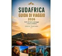 SUDAFRICA GUIDA DI VIAGGIO 2026: Echi di terre selvagge e luce costiera