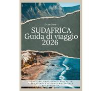 SUDAFRICA Guida di viaggio 2026: Scopri gli emozionanti safari, le città vivaci e le coste mozzafiato del Sudafrica