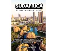 SUDAFRICA GUIDA DI VIAGGIO 2026: SCOPRI I GEMMI NASCOSTI, I LUOGHI ICONICI E I SEGRETI LOCALI DEL SUDAFRICA