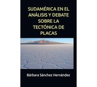 Sudamérica en el análisis y debate sobre la Tectónica de Placas