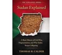 Sudan Explained: A Short History of Civil War, Fragmentation, and Why Sudan Keeps Collapsing