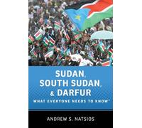 Sudan, South Sudan, and Darfur: What Everyone Needs To Know