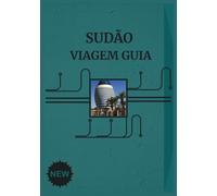 SUDÃO VIAGEM GUIA 2026: Explore a terra das pirâmides e tradições ancestrais.