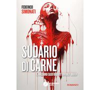 Sudario di carne. Il macabro caso del dottor Ralf Bauer - Simonati Federico