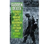 Sudden Death: Stories of a Marine Corps Radioman in the Vietnam War