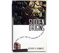Sudden Origins: Fossils, Genes, and the Emergence of Species