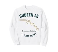 Suddenly I Am Broke Divertente Grafica Finanza Felpa