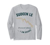 Suddenly I Am Broke Divertente Grafica Finanza Maglia a Manica