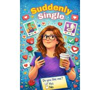 Suddenly Single: A Field Guide To Starting Over