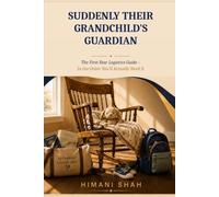Suddenly Their Grandchild's Guardian: The First-Year Logistics Guide - In the Order You'll Actually Need It