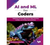 Suddhasatwa Bhaumik AI and ML for Coders (Tascabile)