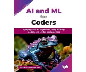 Suddhasatwa Bhaumik AI and ML for Coders (Tascabile)