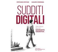 Sudditi digitali. Dialoghi sulla sovranità cognitiva