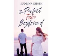 Sudesna Ghosh The Perfect Fake Boyfriend (Tascabile)
