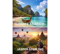 SUDESTE ASIÁTICO GUÍA DE VIAJE 2026