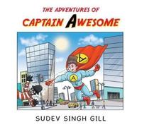 Sudev Singh Gill The Adventures of Captain Awesome (Tascabile)