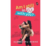 Sudhanshu Anand Am I Still in Love with You? (Tascabile)