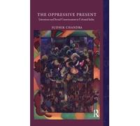 Sudhir Chandra The Oppressive Present (Tascabile)