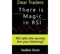 Sudhir Dixit Dear Traders, There is Magic in RSI (Tascabile)