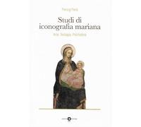 Sudi di iconografia mariana. Arte, teologia, psichiatria