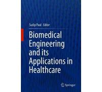 Sudip Paul Biomedical Engineering and its Applications in Healthcare (Tascabile)