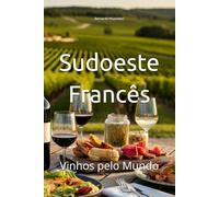 Sudoeste Francês: Vinhos pelo Mundo