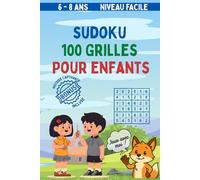 SUDOKU 100 grilles pour enfant 6-8 Ans: Niveau facile avec solutions