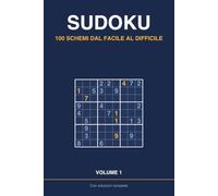 Sudoku - 100 schemi dal facile al difficile: Volume 1 · Griglie grandi con soluzioni complete