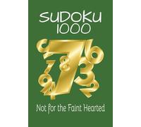 SUDOKU 1000: NOT FOR THE FAINT HEARTED