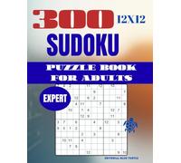 Sudoku 12×12 Puzzle for Adults - Expert (300 Puzzles): 300 Expert 12×12 Sudoku Puzzles - Extreme Large Grid Logic, Brain Training, and Elite Challenges (2026)