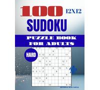 Sudoku 12×12 Puzzle for Adults - Hard (100 Puzzles): 100 Hard 12×12 Sudoku Puzzles - Advanced Large Grid Brain Games and Logic Challenges (2026)