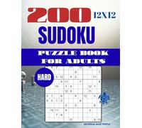 Sudoku 12×12 Puzzle for Adults - Hard (200 Puzzles): 200 Hard 12×12 Sudoku Puzzles - Advanced Large Grid Brain Games and Logic Challenges (2026)