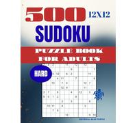 Sudoku 12×12 Puzzle for Adults - Hard (500 Puzzles): 500 Hard 12×12 Sudoku Puzzles - Advanced Large Grid Brain Training and Logic Challenges (2026)