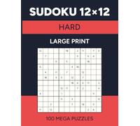 Sudoku 12x12: 100 Hard Mega Puzzles for Adults | Large Print
