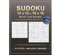 Sudoku 12x12 und 16x16: Mittel bis Schwer - 304 Rätsel - Mit Lösungen