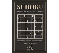 SUDOKU 15 MINUTE FOCUS : DEEP RESET: Hard Sudoku for Deep Reset | 100 Puzzles for 15-Minute Mindful Moments and Sharp Focus | 6 x 9 Inches, 124 Pages ... Advanced Brain Challenge & Solutions Included