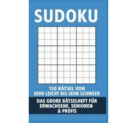 Sudoku - 150 Rätsel von sehr leicht bis sehr schwer: Das große Rätselheft für Erwachsene, Senioren & Profis - 5 Schwierigkeitsstufen