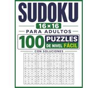 Sudoku 16×16 para Adultos: 100 Puzzles de Nivel Fácil con Soluciones