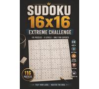 Sudoku 16x16 Extreme Challenge: 116 Large Grid Sudoku Puzzles for Advanced Players | 5 Difficulty Levels from Warm Up to Ultimate Test