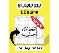 Sudoku 16x16 For Beginners - Large Print Volume 1