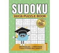 SUDOKU 16x16 PUZZLE BOOK: A Collection of 100 Mind-Boosting Challenges from Hard to Super Hard with Solutions (Volume 1)