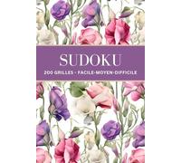Sudoku: 200 Grilles avec Solutions - Facile, Moyen, Difficile - pour Adultes et Seniors - Volume 1