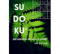 SUDOKU - 200 Grilles | Facile à Expert | Solutions Incluses | Niveau Progressif | Série Nature Volume 1: Livre de Sudoku pour Adultes | Grand Format | Grilles Uniques et 4 Niveaux de Difficulté | Idéal pour se Détendre et Stimuler le Cerveau