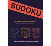 Sudoku: 200 Grilles pour Tous les Niveaux - Débutant, Moyen, Difficile avec Solutions