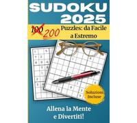 Sudoku 2025: 200 Puzzles da Facili a Estremi con Soluzioni