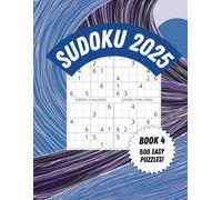 SUDOKU 2025: 600 EASY PUZZLES: BOOK 4