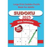 Sudoku 2025 - Easy to Hard Puzzles: Large Print Sudoku Puzzle Book For Adults & Seniors With 200 Easy Sudoku Puzzles