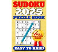 SUDOKU 2025 PUZZLE BOOK | FULL SOLUTIONS INSIDE | EASY TO HARD: 6”x9” Large Print Sudoku Puzzle Book with Full Solutions for All Ages and Skill Levels