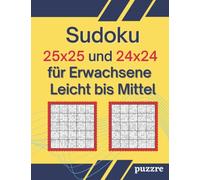 Sudoku 25x25 Und 24x24 für Erwachsene Leicht bis Mittel: Logikspiele Rätselbuch Sudoku Varianten Spezial Mit Lösungen