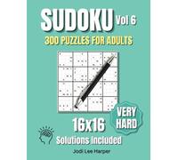 Sudoku - 300 16 x 16 Very Hard Puzzles for Adults - Vol 6: 300 Very Hard Puzzles, Plus Solutions
